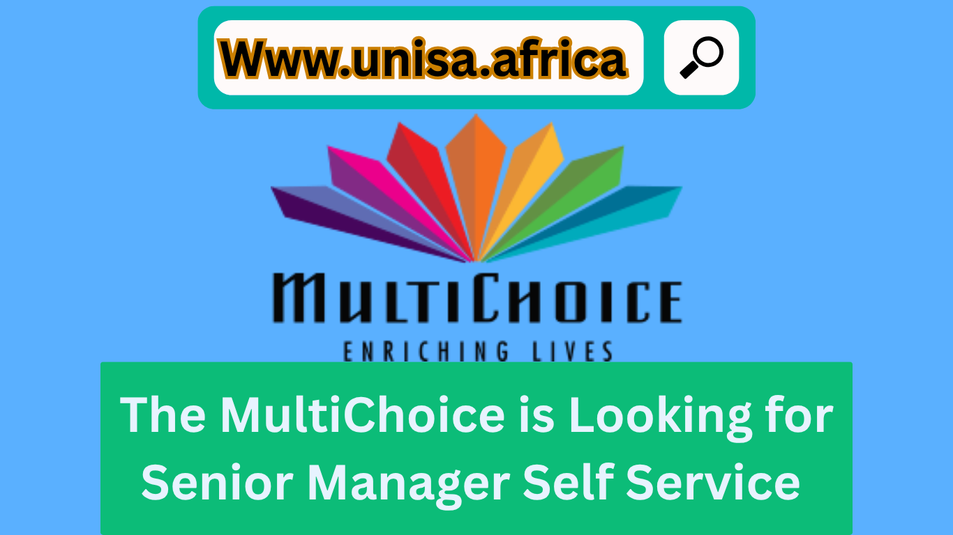 The MultiChoice is Looking for Senior Manager Self Service 2025