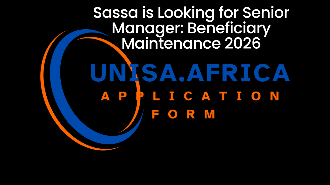 Sassa is Looking for Senior Manager: Beneficiary Maintenance 2026